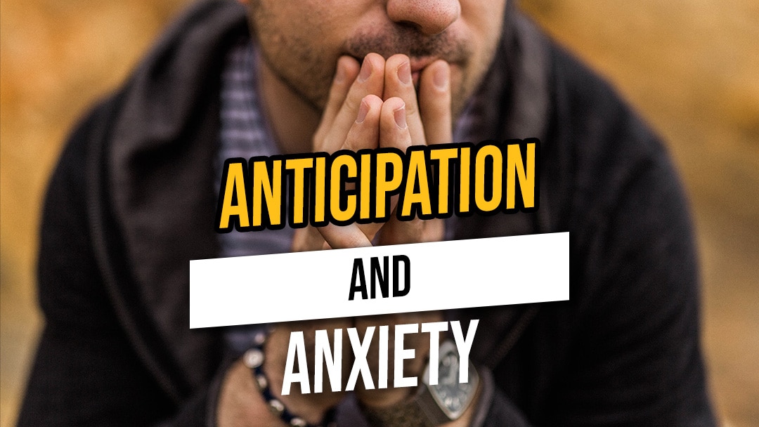 anticipation and anxiety